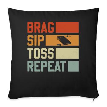 Brag Sip Toss Repeat - Cornhole Saying - Sofa pillowcase 17,3'' x 17,3'' (45 x 45 cm) - black - Front