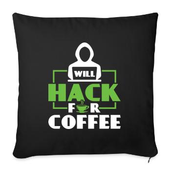 Will Hack for Coffee - Ethical Hacker - Sofakissenbezug 45 x 45 cm - Schwarz - Vorne