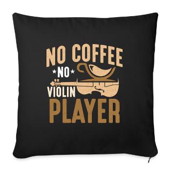 Violin Player No Coffee No Instrument Coffee Lover - Sofa pillowcase 17,3'' x 17,3'' (45 x 45 cm) - black - Front