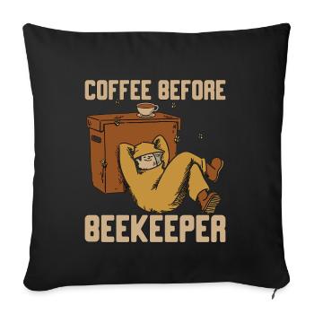 Beekeeper Coffee Before Beekeeping Coffee Lover - Sofa pillowcase 17,3'' x 17,3'' (45 x 45 cm) - black - Front