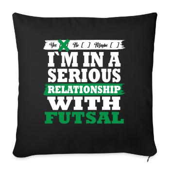 Futsal My serious relationship funny - Sofakissenbezug 45 x 45 cm - Schwarz - Vorne