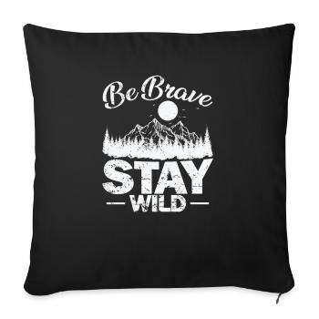 Soyez courageux, restez sauvage, randonnée, nature - Housse de coussin décorative 45 x 45 cm - noir - Devant