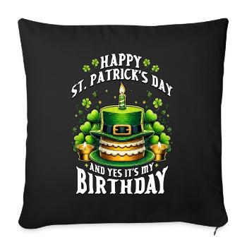Happy St Patrick's Day And Yes It's My Birthday - Sofa pillowcase 17,3'' x 17,3'' (45 x 45 cm) - black - Front