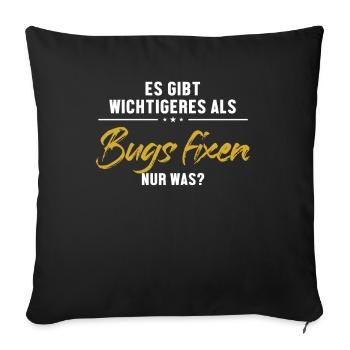 Wichtigeres als Bugs Fixen Developer Coder - Sofakissenbezug 45 x 45 cm - Schwarz - Vorne