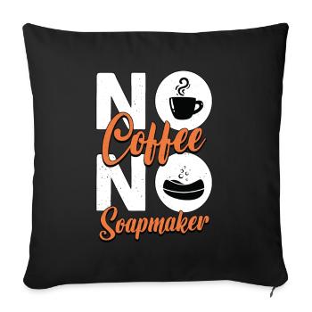 Soapmaker No Coffee No Homemade Soap Coffee Lover - Sofa pillowcase 17,3'' x 17,3'' (45 x 45 cm) - black - Front