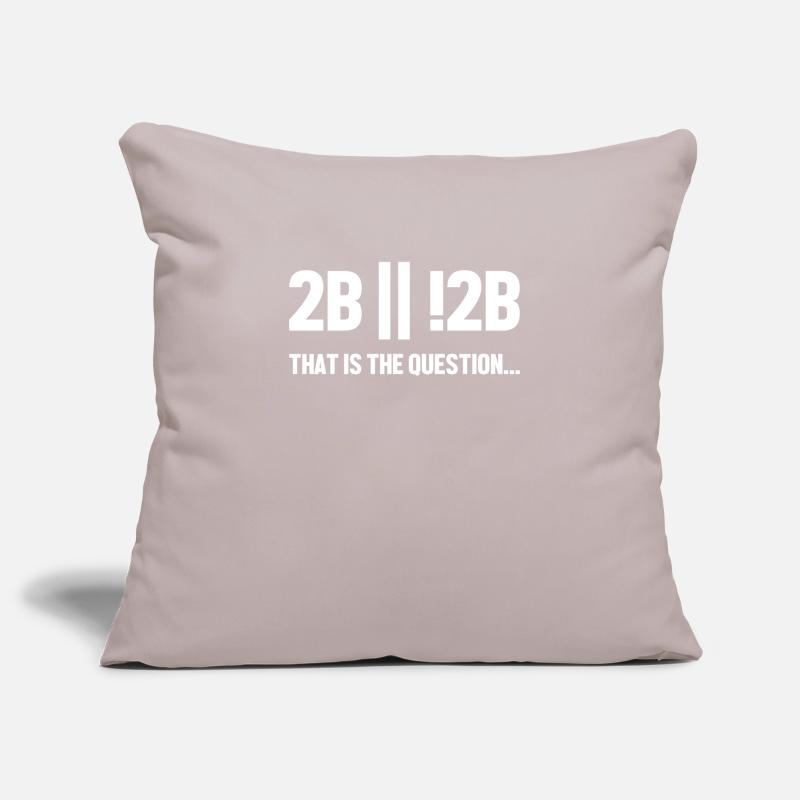 2B or not 2B Question Software Engineer Coder Sofa pillowcase 17,3'' x 17,3'' (45 x 45 cm)