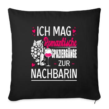 Ich Mag Romantische Spaziergänge Zur Nachbarin - Sofakissenbezug 45 x 45 cm - Schwarz - Vorne