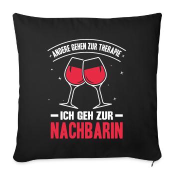 Andere Gehen Zur Therapie Ich Geh Zur Nachbarin - Sofakissenbezug 45 x 45 cm - Schwarz - Vorne