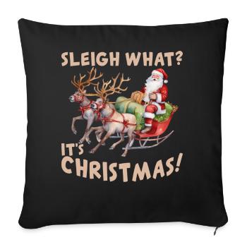 Sleigh What It's Christmas Santa Claus Reindeer Xm - Sofakissenbezug 45 x 45 cm - Schwarz - Vorne