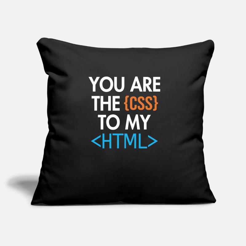 You are the CSS to my HTML Developer Coder Sofakissenbezug 45 x 45 cm