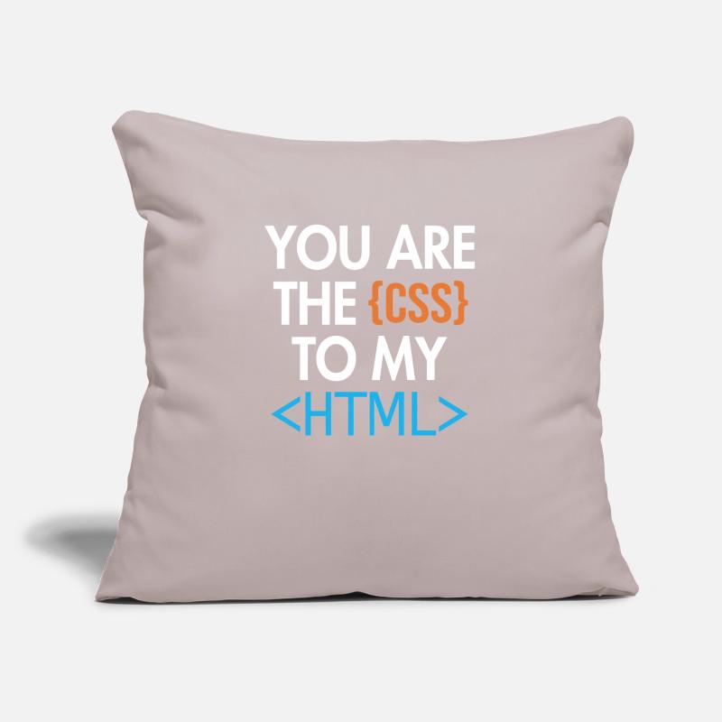 You are the CSS to my HTML Developer Coder Sofa pillowcase 17,3'' x 17,3'' (45 x 45 cm)