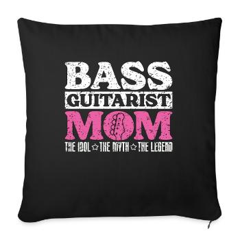Bass Guitarist Mom The Idol The Myth Guitar Player - Sofa pillowcase 17,3'' x 17,3'' (45 x 45 cm) - black - Front