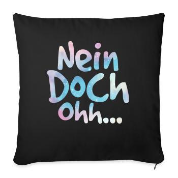 "Nein Doch Ohhh" Lustiger Sarkasmus Spruch - Sofakissenbezug 45 x 45 cm - Schwarz - Vorne
