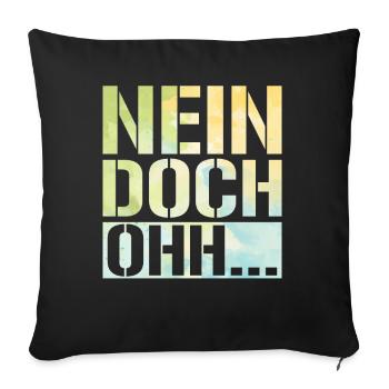 "Nein Doch Ohhh" Lustiger Sarkasmus Spruch - Sofakissenbezug 45 x 45 cm - Schwarz - Vorne