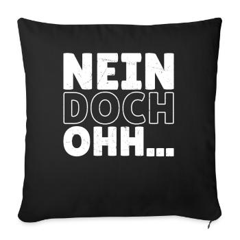 "Nein Doch Ohhh" Lustiger Sarkasmus Spruch - Sofakissenbezug 45 x 45 cm - Schwarz - Vorne