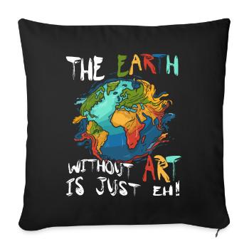La Terre sans l’art, c’est juste - Housse de coussin décorative 45 x 45 cm - noir - Devant
