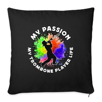 Trombone Player My Passion My Trombone Trombonist - Sofakissenbezug 45 x 45 cm - Schwarz - Vorne
