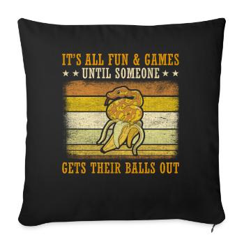 All Fun Until Someone Gets Balls Out King Python - Sofa pillowcase 17,3'' x 17,3'' (45 x 45 cm) - black - Front