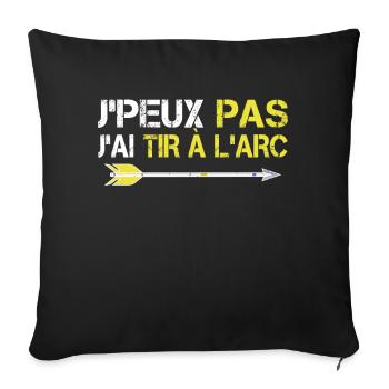 J'Peux Pas J'ai Tir a l Arc Humour Tir à L'arc Fun - Housse de coussin décorative 45 x 45 cm - noir - Devant