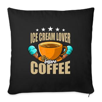 Ice Cream Lover Before Cream Cone Coffee Lover - Sofa pillowcase 17,3'' x 17,3'' (45 x 45 cm) - black - Front
