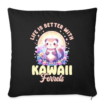 Life Is Better With Kawaii Ferrets Anime Ferret Pa - Sofakissenbezug 45 x 45 cm - Schwarz - Vorne
