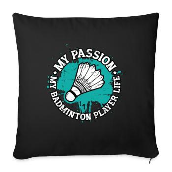 Badminton Player My Passion My Badminton Match - Sofa pillowcase 17,3'' x 17,3'' (45 x 45 cm) - black - Front