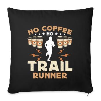 Trail Runner No Coffee No Trail Race Coffee Lover - Sofa pillowcase 17,3'' x 17,3'' (45 x 45 cm) - black - Front