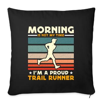 Trail Runner Morning Is Not My Time Ultra Running - Sofa pillowcase 17,3'' x 17,3'' (45 x 45 cm) - black - Front