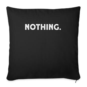 Funny Nothing Gift - Sofa pillowcase 17,3'' x 17,3'' (45 x 45 cm) - black - Front