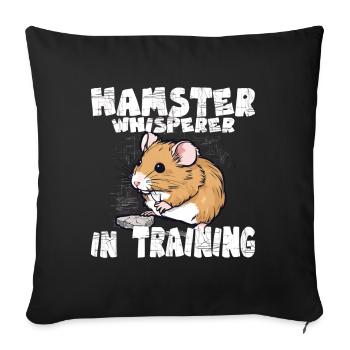 Hamster Whisperer in Training for Pet Owners - Sofa pillowcase 17,3'' x 17,3'' (45 x 45 cm) - black - Front