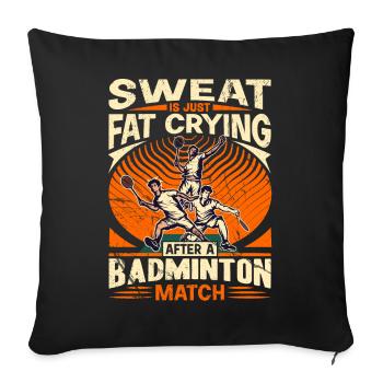 DICTON DE BADMINTON - La sueur ne fait que pleurer de la graisse - Housse de coussin décorative 45 x 45 cm - noir - Devant