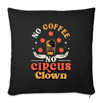 Clown de cirque sans café Personnel de cirque amateur de café - Housse de coussin décorative 45 x 45 cm - noir - Devant