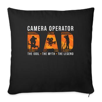 Camera Operator Dad The Idol The Myth Filmmaker - Sofa pillowcase 17,3'' x 17,3'' (45 x 45 cm) - black - Front