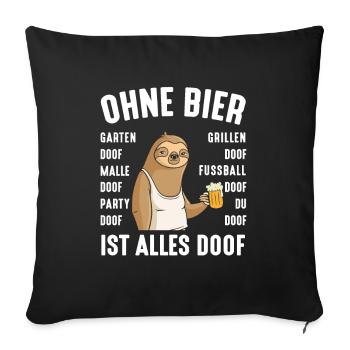 Ohne Bier Ist Alles Doof - Sofakissenbezug 45 x 45 cm - Schwarz - Vorne
