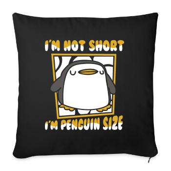 I'm Not Short I'm Penguin Size Emperor Penguin - Sofa pillowcase 17,3'' x 17,3'' (45 x 45 cm) - black - Front