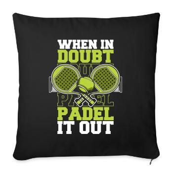 When In Doubt Padel It Out Paddleball Paddle - Sofa pillowcase 17,3'' x 17,3'' (45 x 45 cm) - black - Front