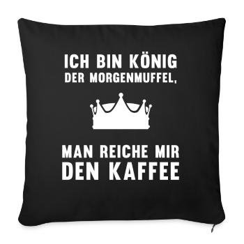 Morgenmuffel Kaffee-König Geschenkidee - Sofakissenbezug 45 x 45 cm - Schwarz - Vorne