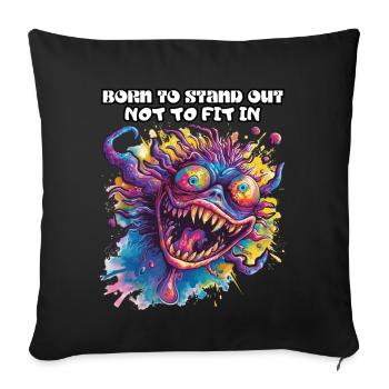 Born to Stand Out Not To Fit In, Being Different, Cool - Sofa pillowcase 17,3'' x 17,3'' (45 x 45 cm) - black - Front