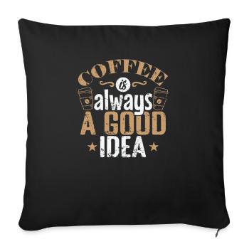 Coffee is always a good Idea Caffeine - Sofa pillowcase 17,3'' x 17,3'' (45 x 45 cm) - black - Front