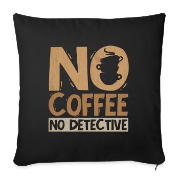 Détective Pas De Café Pas D’officier De Police Amateur De Café - Housse de coussin décorative 45 x 45 cm - noir - Devant