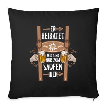 He's getting married, we're just here to drink, leather pants - Sofa pillowcase 17,3'' x 17,3'' (45 x 45 cm) - black - Front