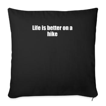 Hiking - Life is better on a hike - Sofa pillowcase 17,3'' x 17,3'' (45 x 45 cm) - black - Front