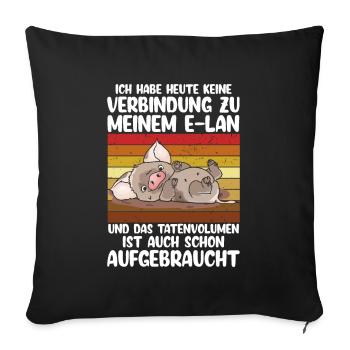 Ich Habe Heute Keine Verbindung Zu Meinem ELan - Sofakissenbezug 45 x 45 cm - Schwarz - Vorne