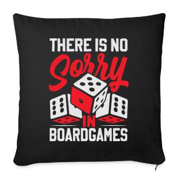 There Is No Sorry In Board Games - Sofa pillowcase 17,3'' x 17,3'' (45 x 45 cm) - black - Front
