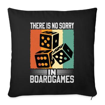 There Is No Sorry In Board Games - Sofa pillowcase 17,3'' x 17,3'' (45 x 45 cm) - black - Front
