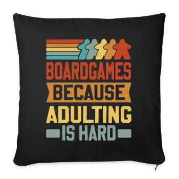 Board Games - Because Adulting Is Hard - Sofa pillowcase 17,3'' x 17,3'' (45 x 45 cm) - black - Front