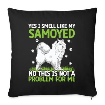I smell like Samoyed sled dog - Sofa pillowcase 17,3'' x 17,3'' (45 x 45 cm) - black - Front