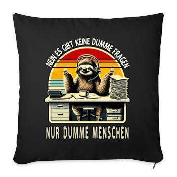 lustiger faLustiger Faultier Spruch keine dumme Fr - Sofakissenbezug 45 x 45 cm - Schwarz - Vorne