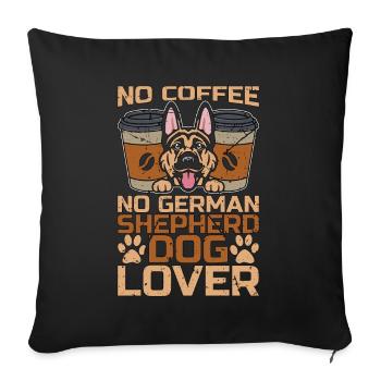 German Shepherd Dog No Coffee No Pet Coffee Lover - Sofa pillowcase 17,3'' x 17,3'' (45 x 45 cm) - black - Front