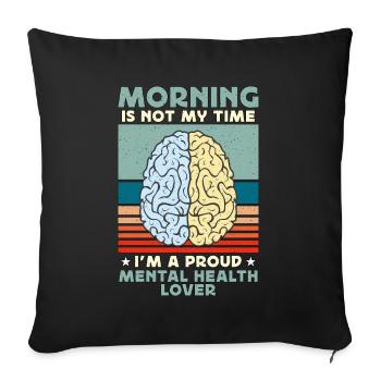 Mental Health Morning Is Not My Time Health Care - Sofa pillowcase 17,3'' x 17,3'' (45 x 45 cm) - black - Front